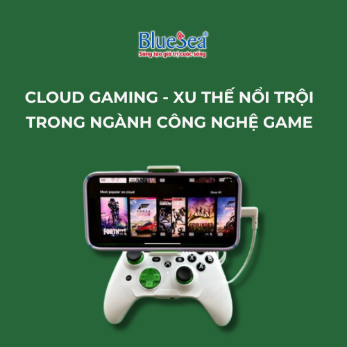 Cloud Gaming - Xu thế nổi trội trong ngành công nghệ game