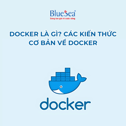 Docker là gì? Các kiến thức cơ bản về Docker