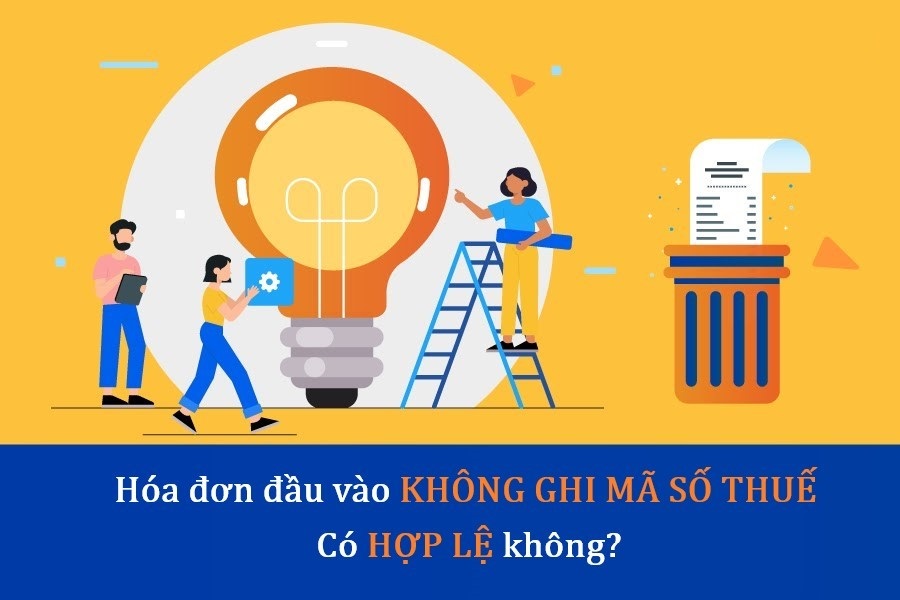 Hóa đơn đầu vào không ghi mã số thuế có hợp lệ không? Cách xử lý như thế nào?
