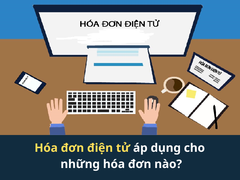 Hóa đơn điện tử invoice được áp dụng cho những loại hóa đơn nào?