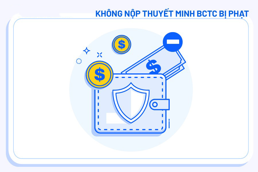 Không nộp thuyết minh báo cáo tài chính bị phạt không?